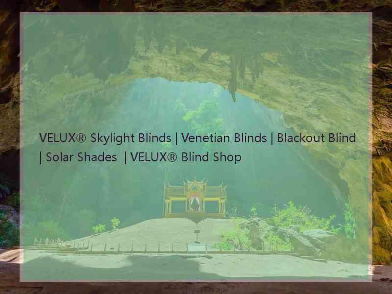 VELUX® Skylight Blinds | Venetian Blinds | Blackout Blind | Solar Shades | VELUX® Blind Shop VELUX® Skylight Blinds | Venetian Blinds | Blackout Blind | Solar Shades | VELUX® Blind Shop